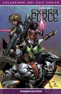 COLLEZIONE 100% CULT COMICS CYBERFORCE RISORGERE DALLE CENERI
