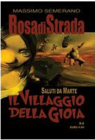 ROSA DI STRADA # 8 IL VILLAGGIO DELLA GIOIA (SCONTO 50%)