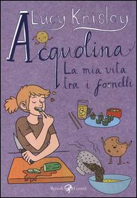 ACQUOLINA - LA MIA VITA TRA I FORNELLI (SCONTO 50%)