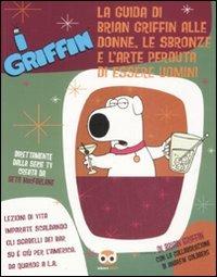 I GRIFFIN - LA GUIDA DI BRIAN GRIFFIN ALLE DONNE (SCONTO 50%)