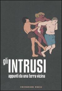 GLI INTRUSI - APPUNTI DA UNA TERRA VICINA