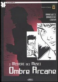OMBRE ARCANE - I MISTERI DEI MUSEI (SCONTO 50%)