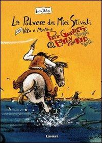 LA POLVERE DEI MIEI STIVALI VITA E MORTE DI PAT GARRETT E BILLY THE KID (SCONTO 50%)