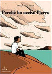 PERCHE HO UCCISO PIERRE (SCONTO 50%)