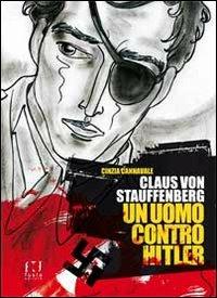 CLAUS VON STAUFFENBERG - UN UOMO CONTRO HITLER (SCONTO 50%)