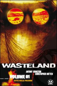 WASTELAND # 1 CITTA NELLA POLVERE (SCONTO 50%)