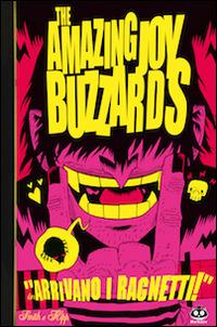 THE AMAZING JOY BUZZARDS # 1 ARRIVANO I RAGNETTI (SCONTO 50%)