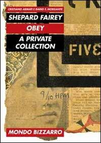 SHEPARD FAIREY OBEY A PRIVATE COLLECTION (SCONTO 50%)