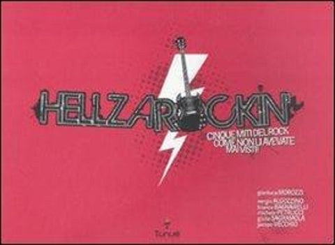 HELLZAROCKIN - CINQUE MITI DEL ROCK COME NON LI AVETE MAI VISTI! (SCONTO 50%)