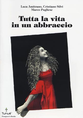 TUTTA LA VITA IN UN ABBRACCIO (SCONTO 50%)