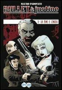 BULLET & JUSTINE # 1 LA FINE E L'INIZIO (SCONTO 50%)