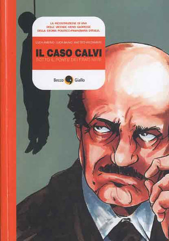 IL CASO CALVI - SOTTO IL PONTE DEI FRATI NERI (SCONTO 50%)