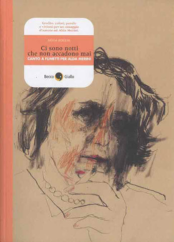 CI SONO NOTTI CHE NON ACCADONO MAI - CANTO A FUMETTI PER ALDA MERINI (SCONTO 50%)