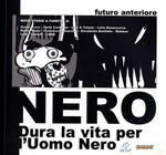 FUTURO ANTERIORE NERO - DURA LA VITA PER L'UOMO NERO (SCONTO 50%)