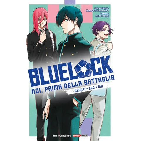 BLUE LOCK NOI, PRIMA DELLA BATTAGLIA - CHIGIRI, REO, RIN