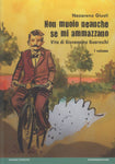 NON MUOIO NEANCHE SE MI AMMAZZANO - VITA DI GIOVANNINO GUARESCHI VOL 1 DI 2 (SCONTO 50%)