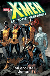 X-MEN LE STORIE INCREDIBILI # 5 EROI DEL DOMANI