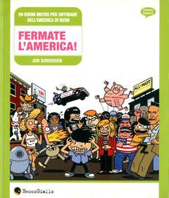 FERMATE L'AMERICA - 99 BUONI MOTIVI PER DIFFIDARE DELL'AMERICA DI BUSH (SCONTO 50%)