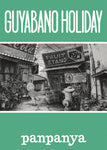 PANPANYA WORKS # 5 GUYABANO HOLIDAY