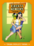 LIBERTY MEADOWS # 2 TANA DOLCE TANA