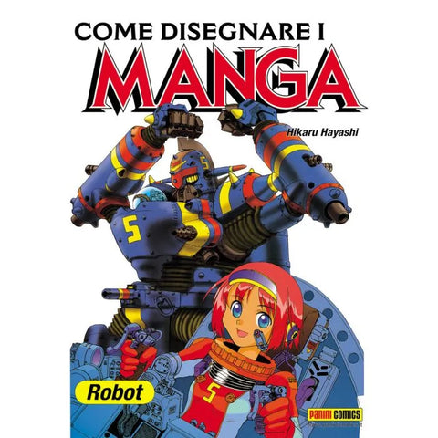 COME DISEGNARE I MANGA (Panini) VOL # 6 ROBOT GIGANT I RIST