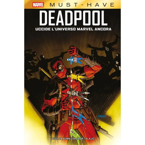 MARVEL MUST HAVE DEADPOOL UCCIDE L'UNIVERSO MARVEL ANCORA