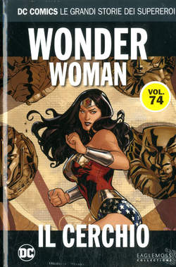 DC COMICS – LE GRANDI STORIE DEI SUPEREROI #74 WONDER WOMAN IL CERCHIO
