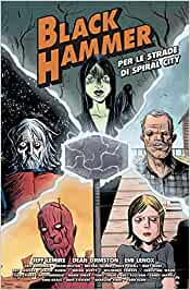 BLACK HAMMER PER LE STRADE DI SPIRAL CITY