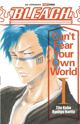 BLEACH CAN T FEAR YOUR OWN WORLD ROMANZO # 1 I RIST