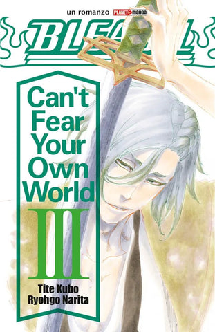 BLEACH CAN T FEAR YOUR OWN WORLD ROMANZO # 3