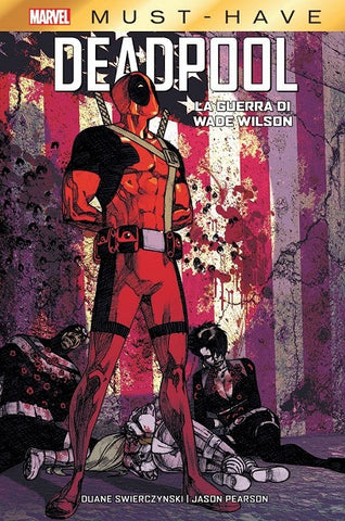 MARVEL MUST HAVE DEADPOOL LA GUERRA DI WADE WILSON